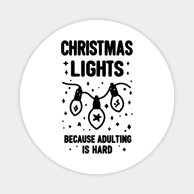 Christmas Lights Because Adulting is Hard Magnet by Frank Ring